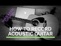 How to Record Acoustic Guitar | Tutorial