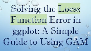 Solving the Loess Function Error in ggplot: A Simple Guide to Using GAM