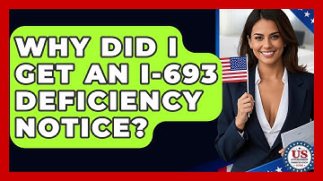 Why Did I Get An I-693 Deficiency Notice? - US Citizenship Immigration Guide