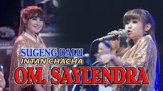 SUGENG DALU - INTAN CHACHA - OM SAYLENDRA