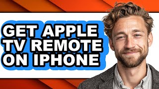 How to Get Apple Tv Remote on Iphone (easy Method)
