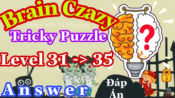 《Brain Crazy Level 31,32,33,34,35》IQ Challenge Puzzle - Answer Solution // Đáp Án Game Brain Crazy