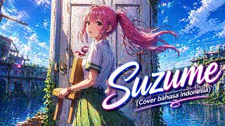 Suzume - Indonesian Cover (Full Version) ✨ | Video Lirik