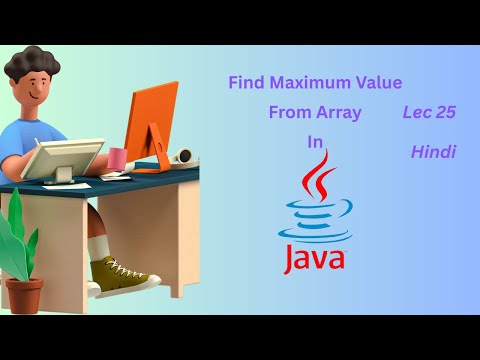 Find Maximum Value From Array Using for Loop In Java In Hindi(Interview Question) Lecture 25.