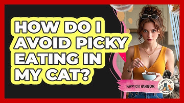 How Do I Avoid Picky Eating In My Cat?