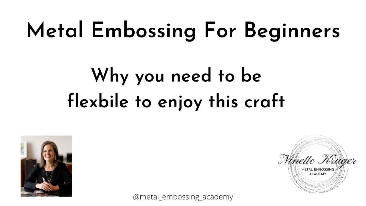 Metal Embossing for Beginners Why you need to be flexible to enjoy this craft YouTube