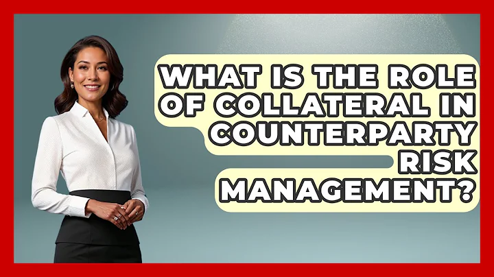 What Is The Role Of Collateral In Counterparty Risk Management? - Learn About Economics