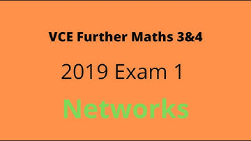 Walkthrough of the 2019 VCE Further Maths Exam 1 - Networks