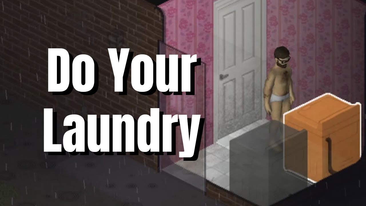 Zomboid Tips Do Your Laundry YouTube