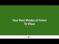 Your Best Shades of Green To Wear