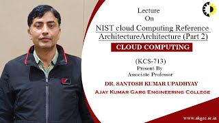 ''NIST cloud Computing Reference Architecture Part 2'' Cloud Computing lecture 02 By Dr  Santosh Kum Net Worth