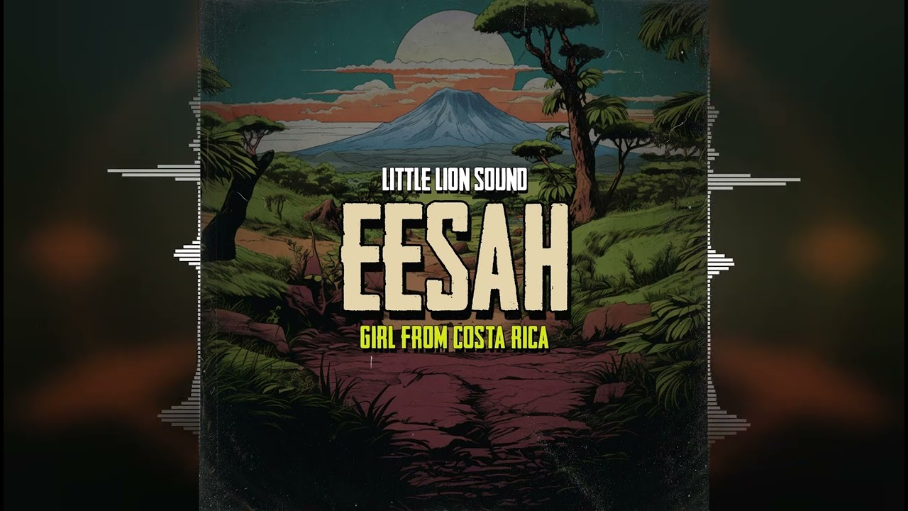Eesah & Little Lion Crew - Girl From Costa Rica [Evidence Music] 2024