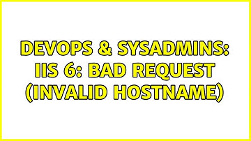 DevOps & SysAdmins: IIS 6: Bad Request (Invalid Hostname) (3 Solutions!!)