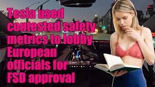 Tesla used contested safety metrics to lobby European officials for FSD approval