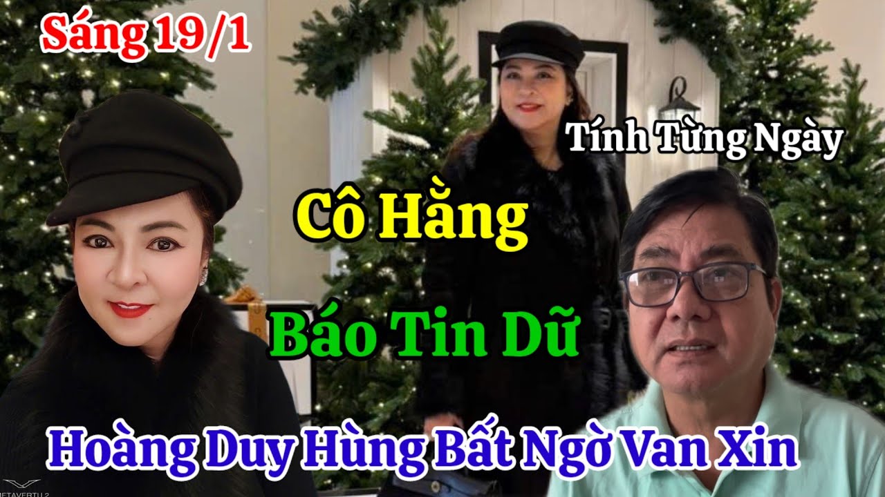 Sáng 19/1 Cô Hằng Báo Tin Dữ Hoàng Duy Hùng Bất Ngờ Van Xin Khẩn