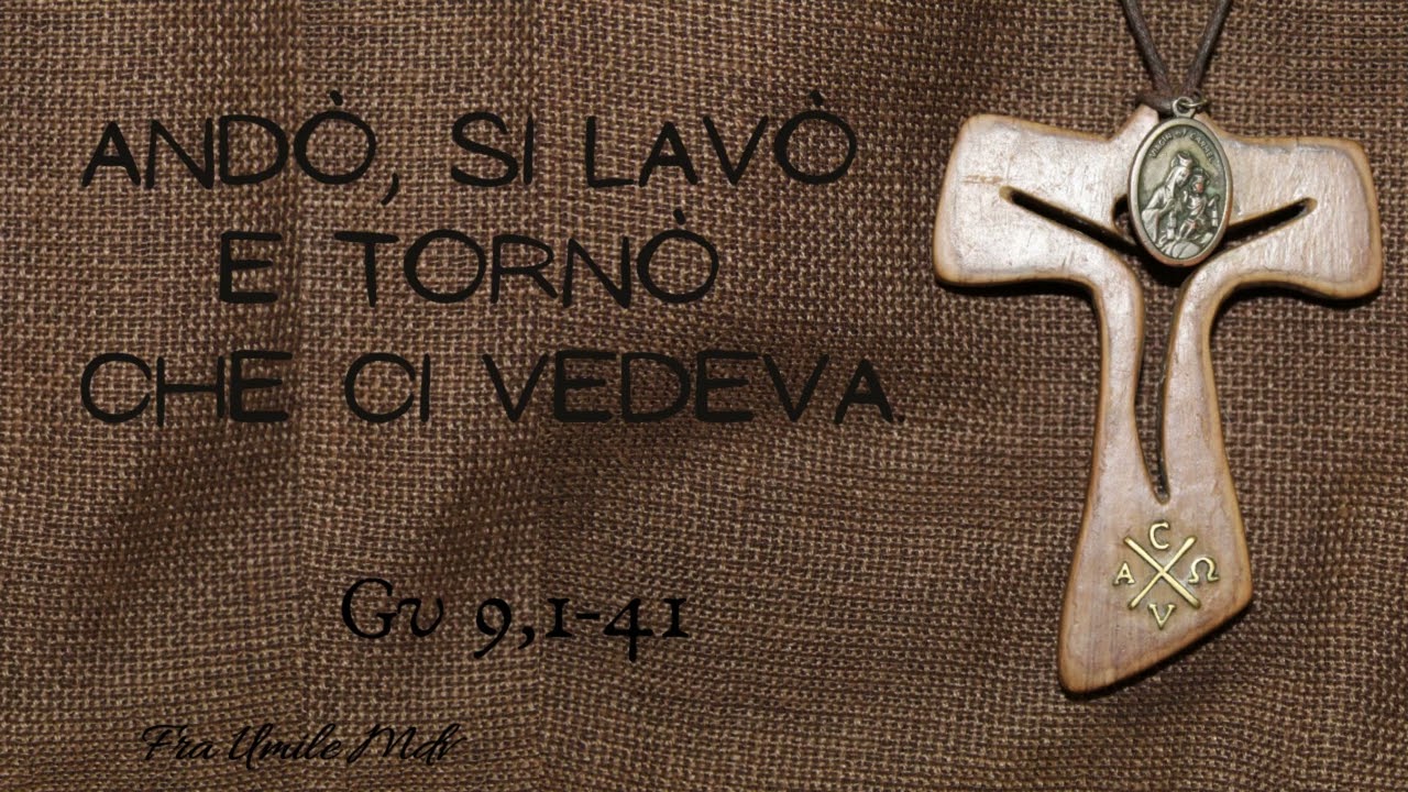 Il cieco nato e la guarigione degli occhi del (nostro) cuore (Gv 9,1-41), di fra Umile mdv