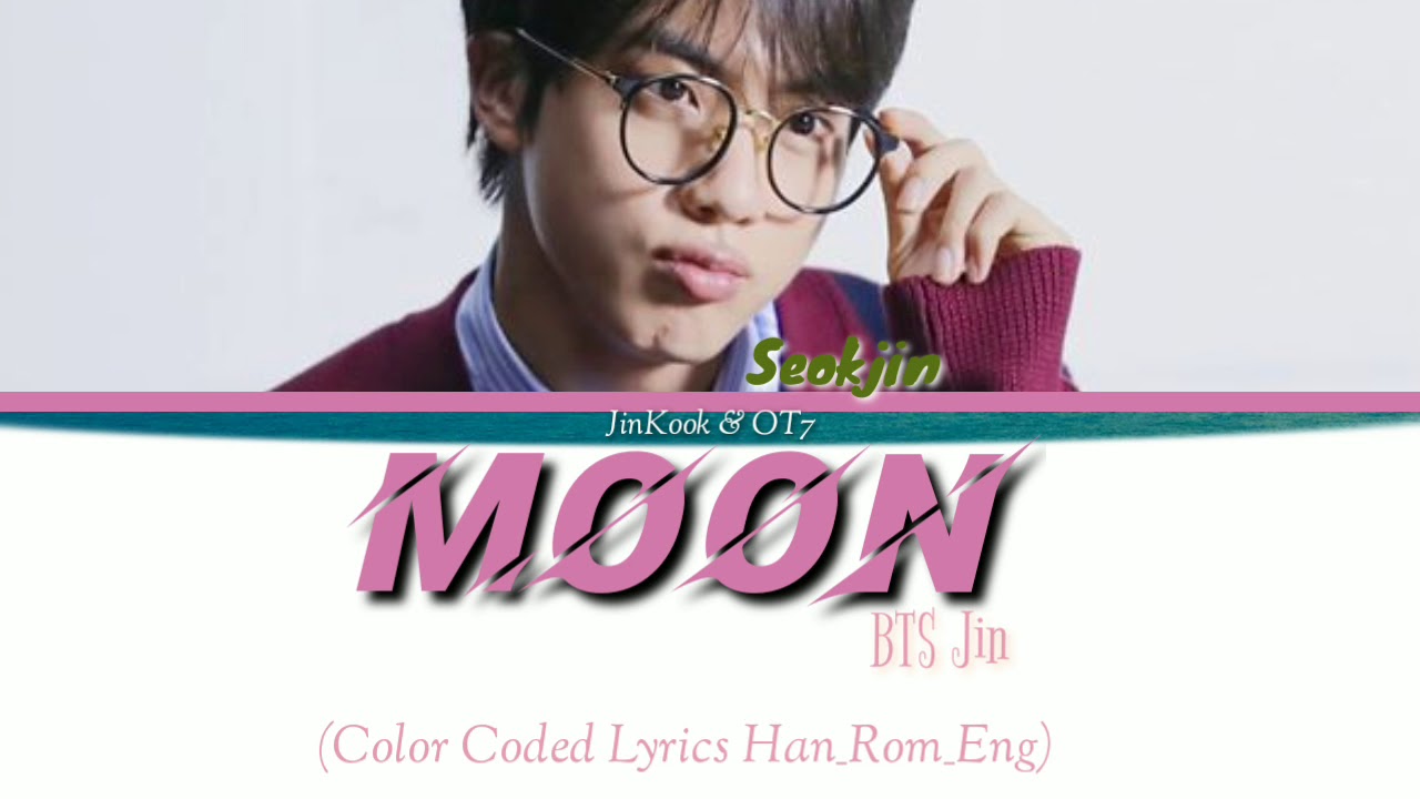 BTS (방탄 소년단) - Jin - Moon Lyrics (Color Coded Lyrics Han_Rom_Eng) - YouTube