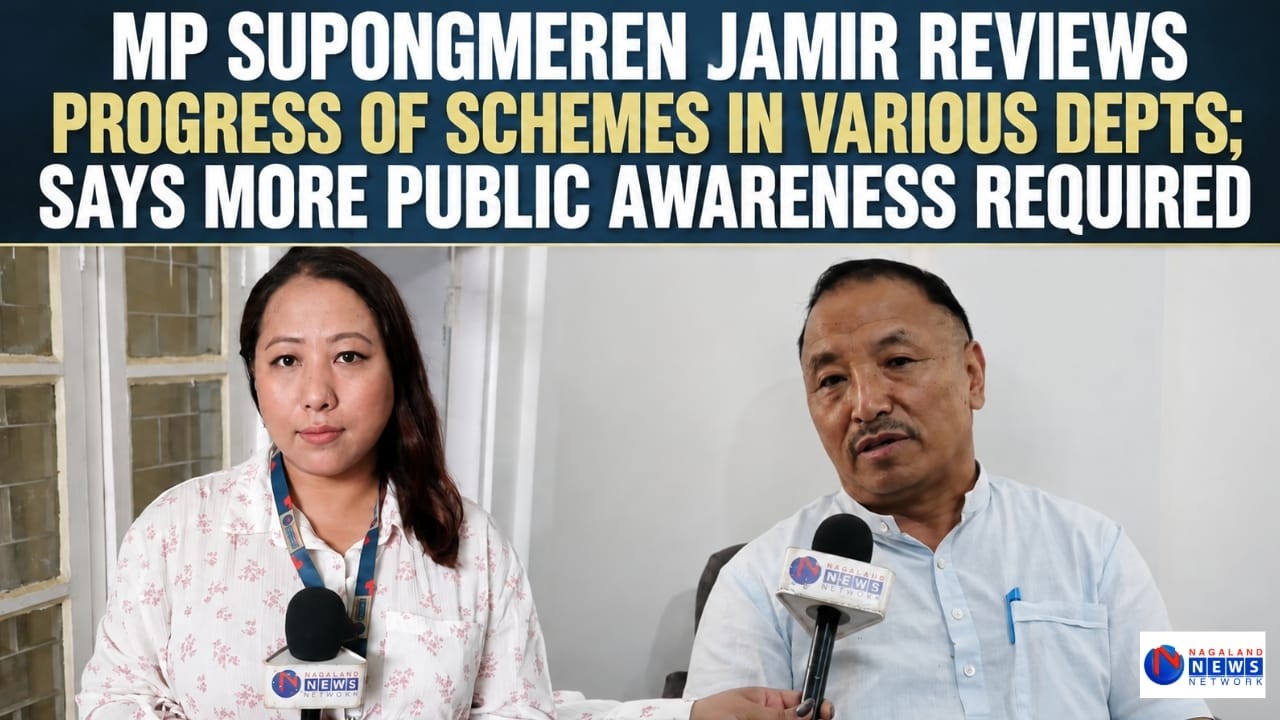 MP SUPONGMEREN REVIEWS PROGRESS OF SCHEMES IN VARIOUS DEPTS; SAYS MORE PUBLIC AWARENESS REQUIRED