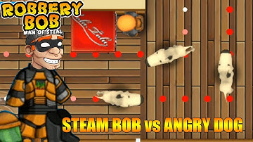 Steam Bob Vs Angry Dog - Robbery Bob 1 - Gameplay All Levels - Part 19