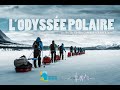 L'Odyssée Polaire - Expedition/trek en Laponie Polaire Documentaire social (Arctic Odyssey)