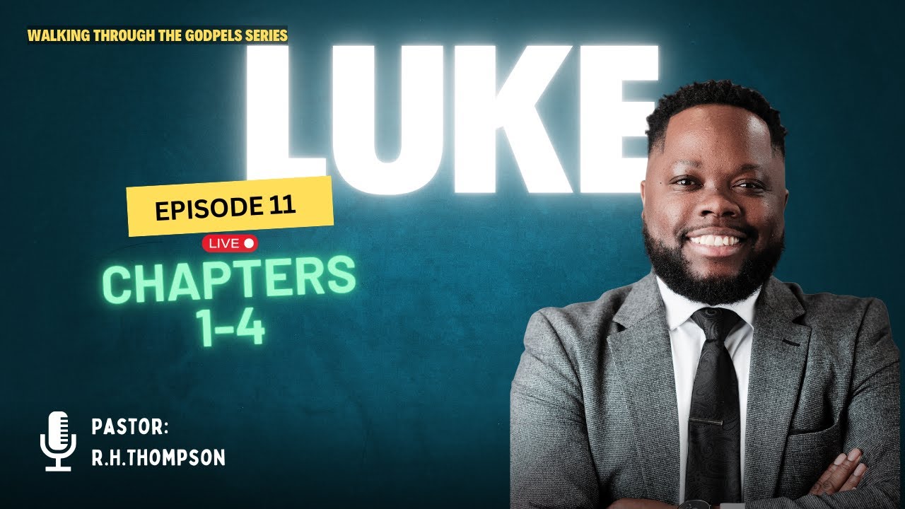 Walking Through the Gospels| Luke Chapters 1-4| Episode 12
