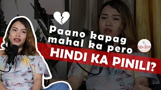 Paano kapag MAHAL KA pero HINDI KA PINILI? (4 Effective Steps)