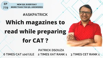 Which magazines to read while preparing for CAT? | AskPatrick | Patrick Dsouza | 6 times CAT100%ile