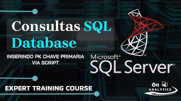 Insserindo  Pk Chave Primaria  Via Script - Banco de Dados - # Aula 73 SQL Server Tutorial