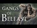 Gangs Of 19th Century Belfast Human Voiced No Ads