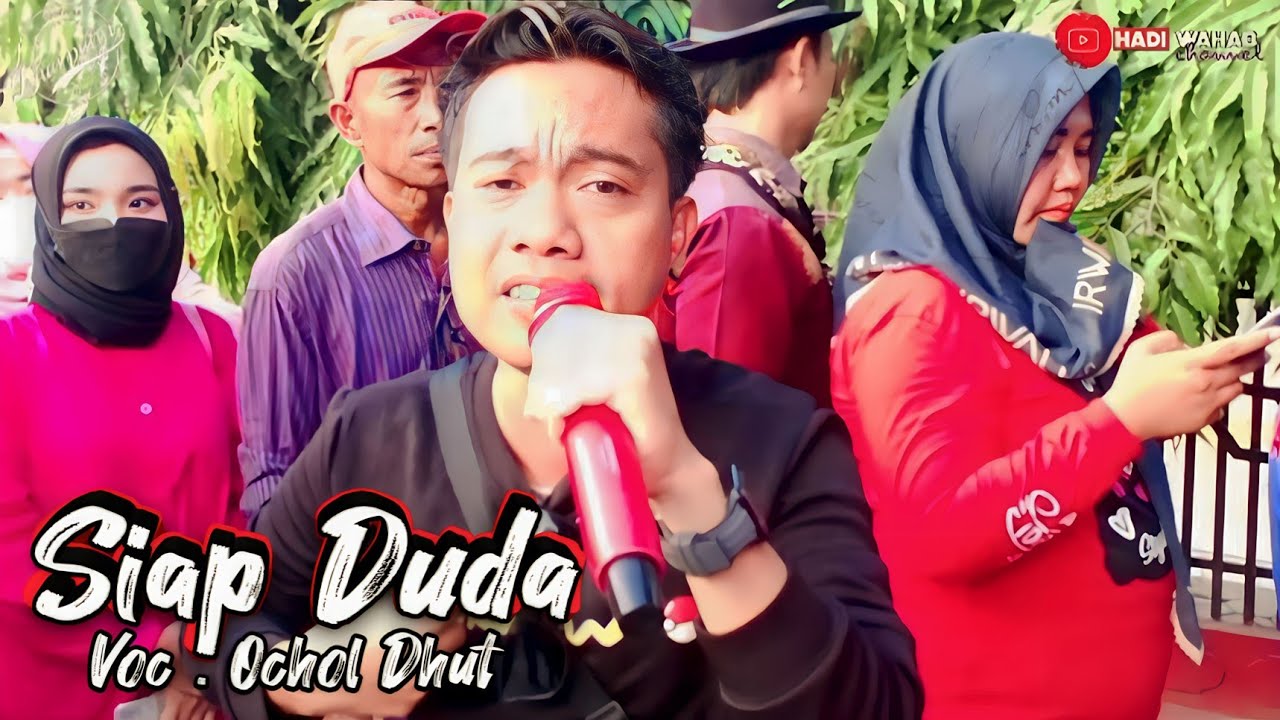 Siap Duda. Voc. OCHOL DHUT ( Bintang Tamu ). DUA PUTRA Show Dsn. Krajan, Wanajaya Kec. Tambakdahan