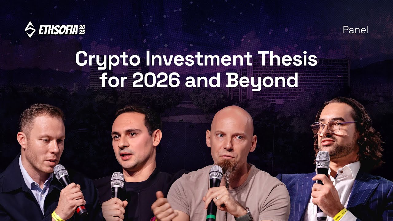 Crypto Investment Thesis for 2026 and Beyond | ETHSofia 2025