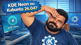 KDE Neon ou Kubuntu 26.04 LTS qual distro Plasma usar?