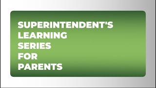 Superintendent's Learning Series For Parents #5