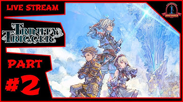 🔴Trinity Trigger | Playthrough | Live Stream #2