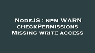 Celebrity NodeJS : npm WARN checkPermissions Missing write access Net Worth