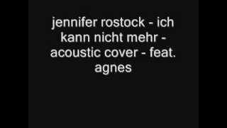 jennifer rostock - ich kann nicht mehr - acoustic cover - feat. agnes