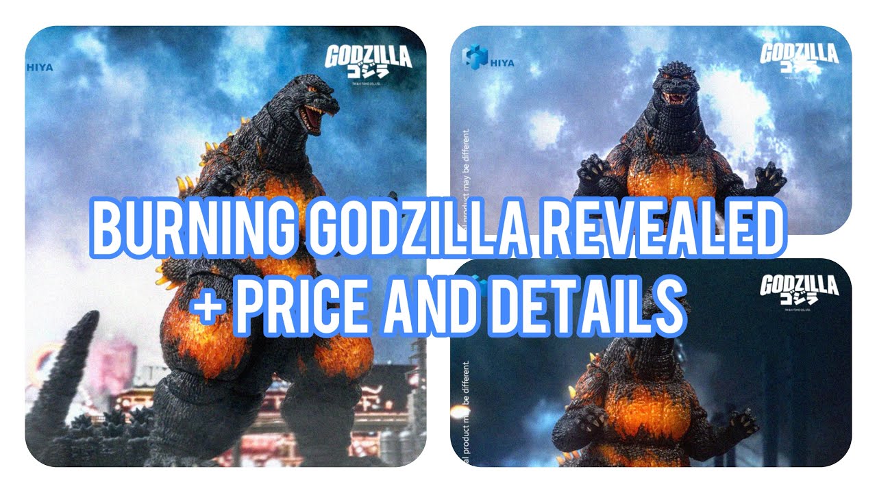 HIYA TOYS Burning Godzilla Revealed + Price and Details