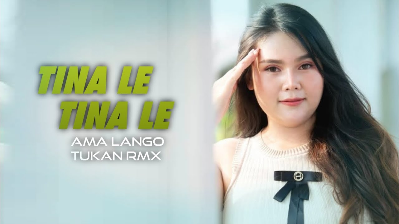 TINA LE ( Irama Dolo -Dolo ) AMA LANGO TUKAN || NEW RMX 2025