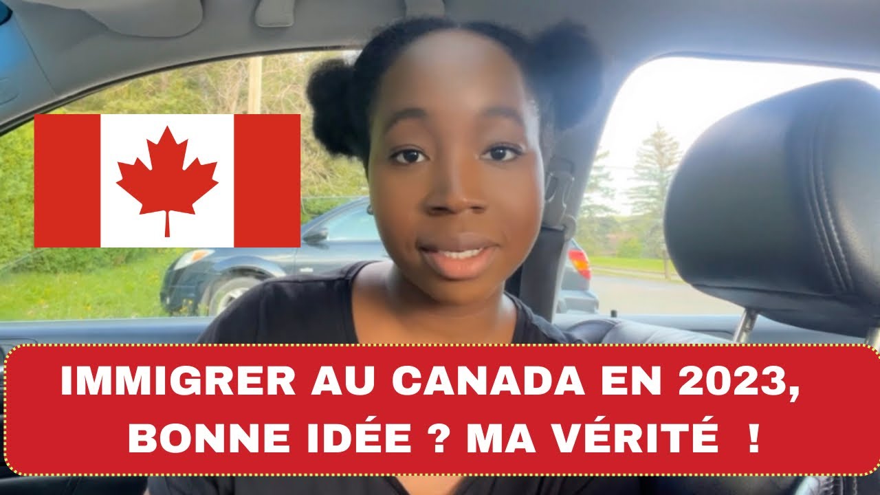 🇨🇦 POURQUOI IMMIGRER AU CANADA EN 2023 ? JE DIS TOUTE LA VÉRITÉ ! - YouTube