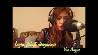 ingin dekat denganmu  - meriam bellina  - cover by Anggie purwojati