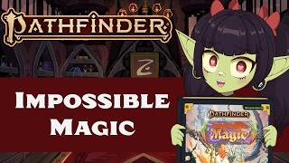 This is the greatest class EVER!!! | PF2e Impossible Magic~!