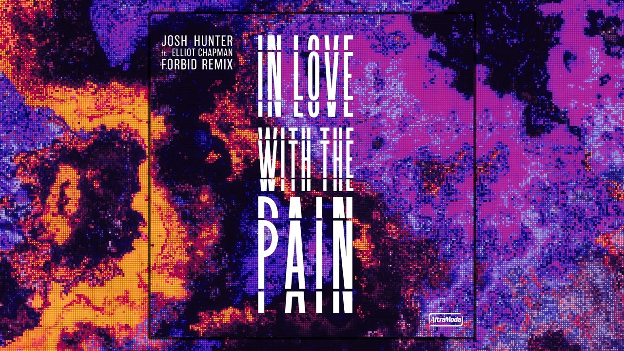 Josh Hunter ft. Elliot Chapman - In Love With The Pain (Forbid Remix)