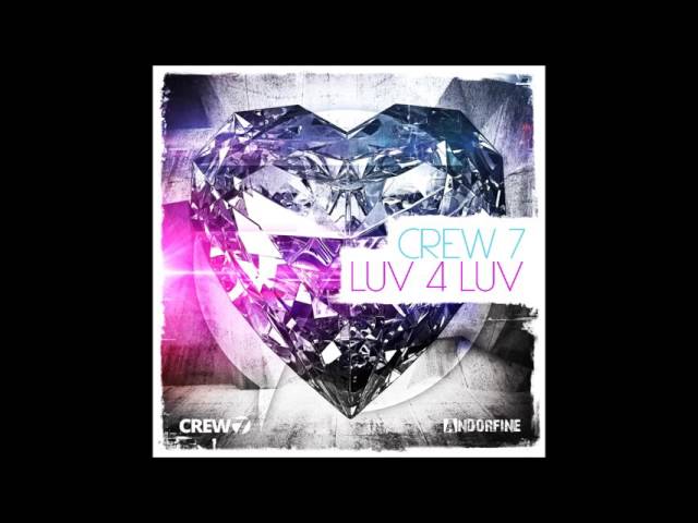 Watch Crew 7 - Luv 4 Luv (Club Edit) on YouTube Watch Crew 7 - Luv 4 Luv (Club Edit) on YouTube