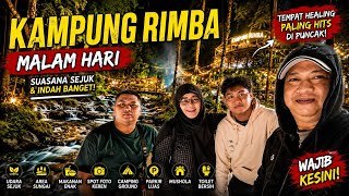 🔥 TERNYATA BEGINI Suasana Kampung Rimba Malam Hari!  Puncak Bikin Penasaran | Full Review