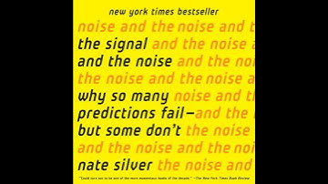 The Signal and the Noise: Why So Many Predictions Fail-but Some Don
