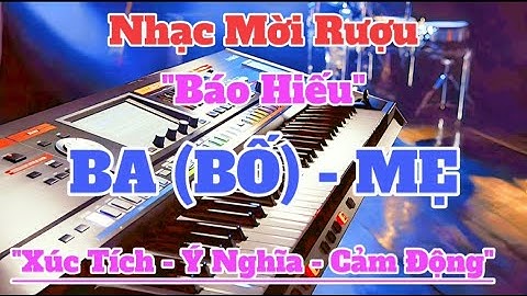Nhạc Dâng Rượu Báo Hiếu Ba(Bố) Mẹ Của Cô Dâu Chú Rể | Organ Channel
