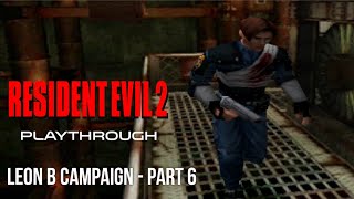 Resident Evil 2 Playthrough: Leon B Campaign - Part 6
