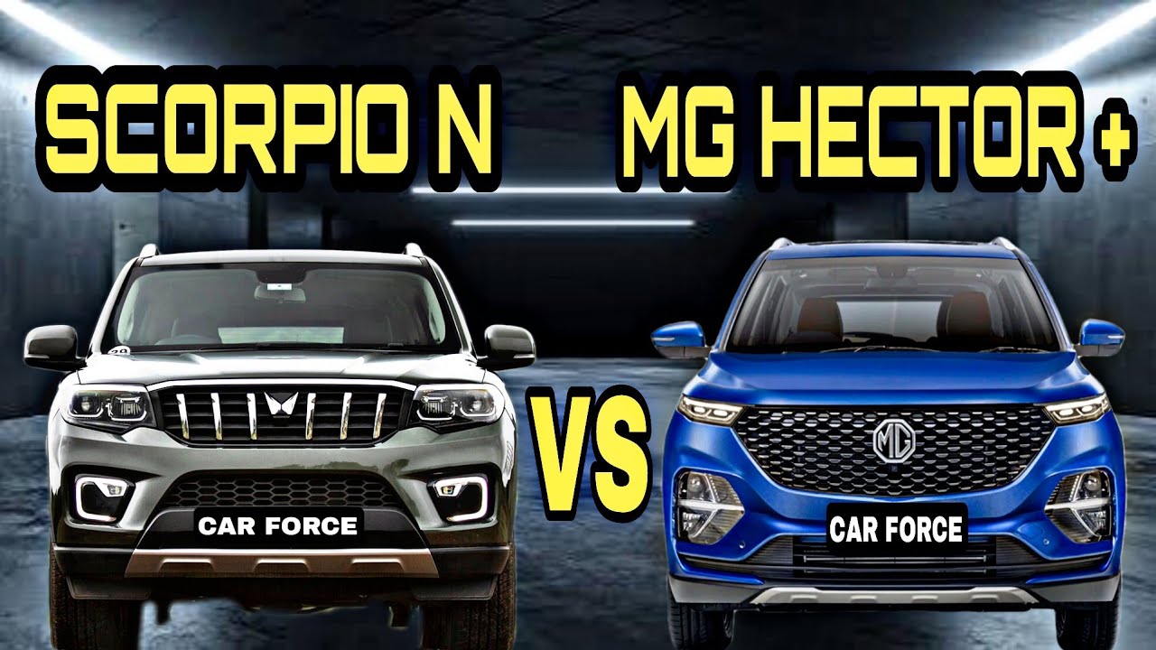 Mahindra Scorpio N Vs MG Hector Plus Detailed Comparison Scorpio N Mahindra Scorpio N Vs MG Hector Plus Detailed Comparison Scorpio N