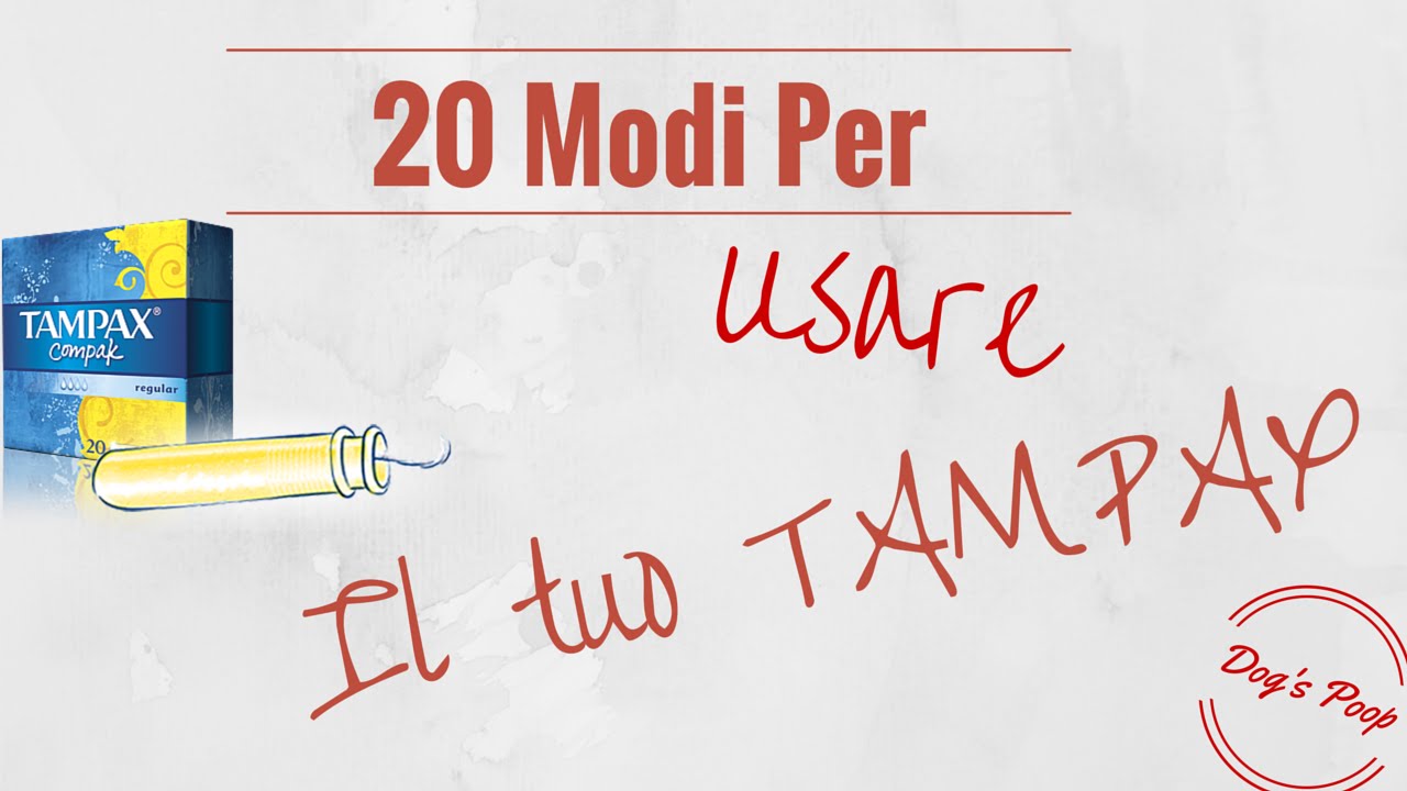 20 modi per usare il tuo TAMPAX (Dog's Poop) - YouTube