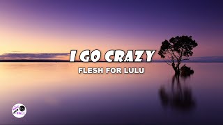 I Go Crazy | Flesh For Lulu (Lyrics)